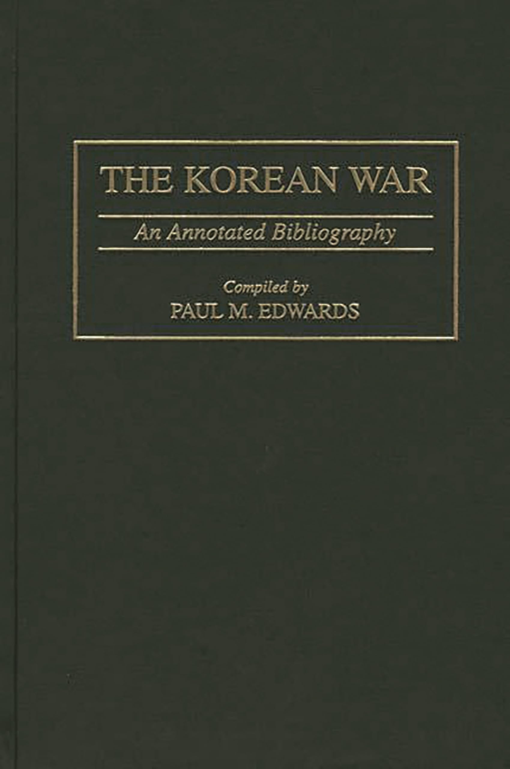 The Korean War: An Annotated Bibliography (Bibliographies and Indexes in Military Studies)