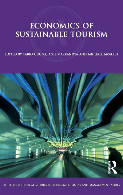 Economics of Sustainable Tourism (Routledge Critical Studies in Tourism, Business and Management)