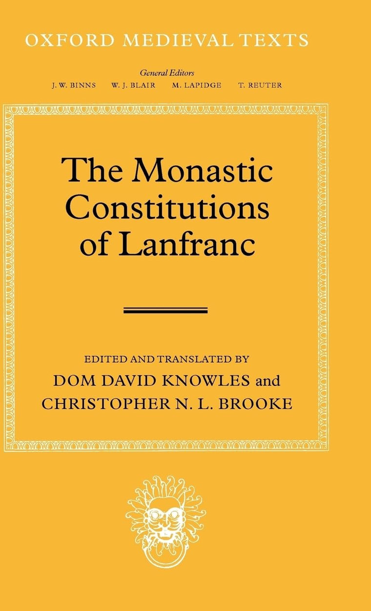The Monastic Constitutions of Lanfranc (Oxford Medieval Texts)