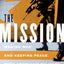 The Mission: Waging War and Keeping Peace with America's Military