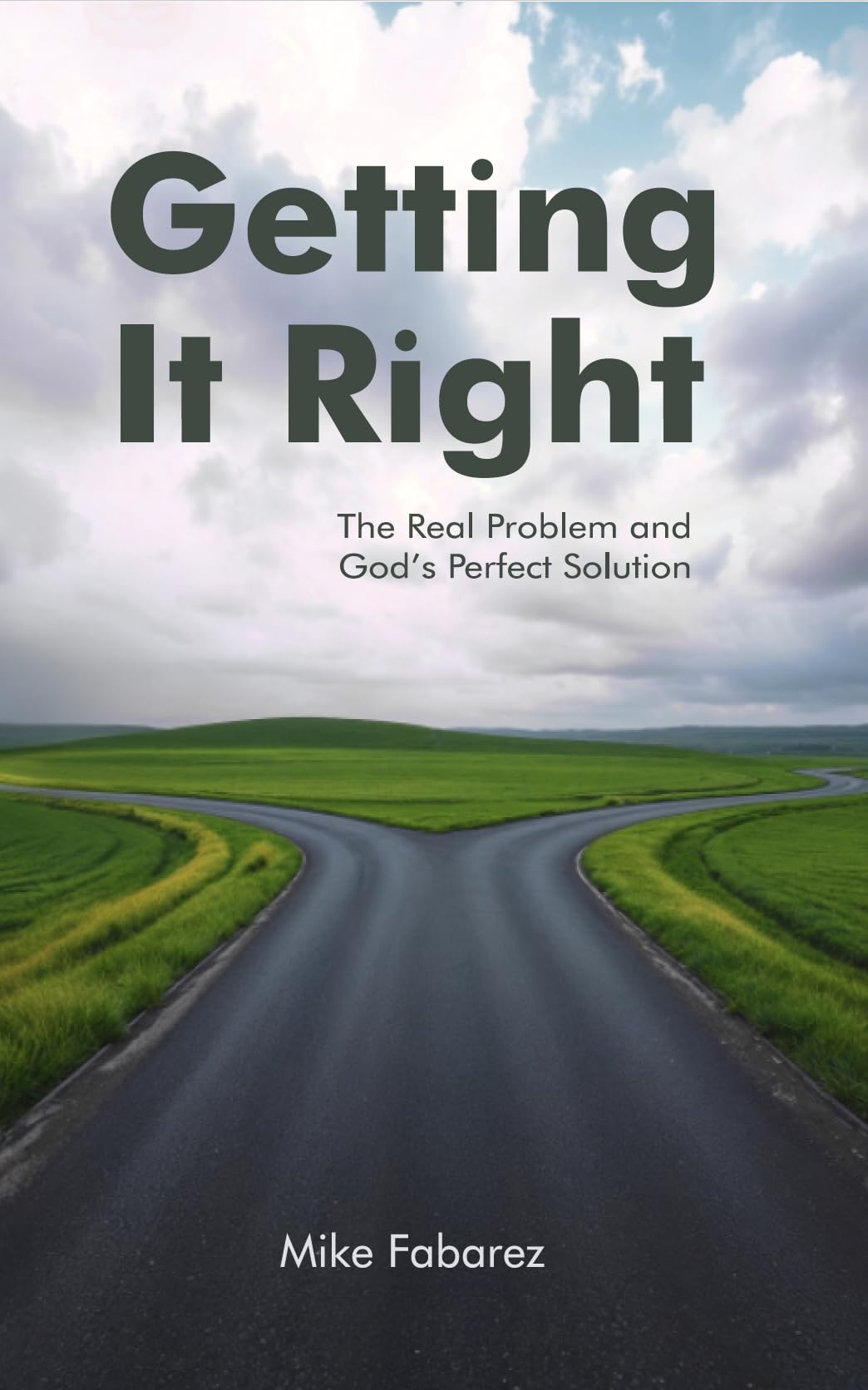 Getting It Right: The Real Problem and God's Perfect Solution