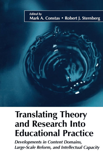 Translating Theory and Research into Educational Practice: Developments in Content Domains, Large Scale Reform, and Intellectual Capacity.