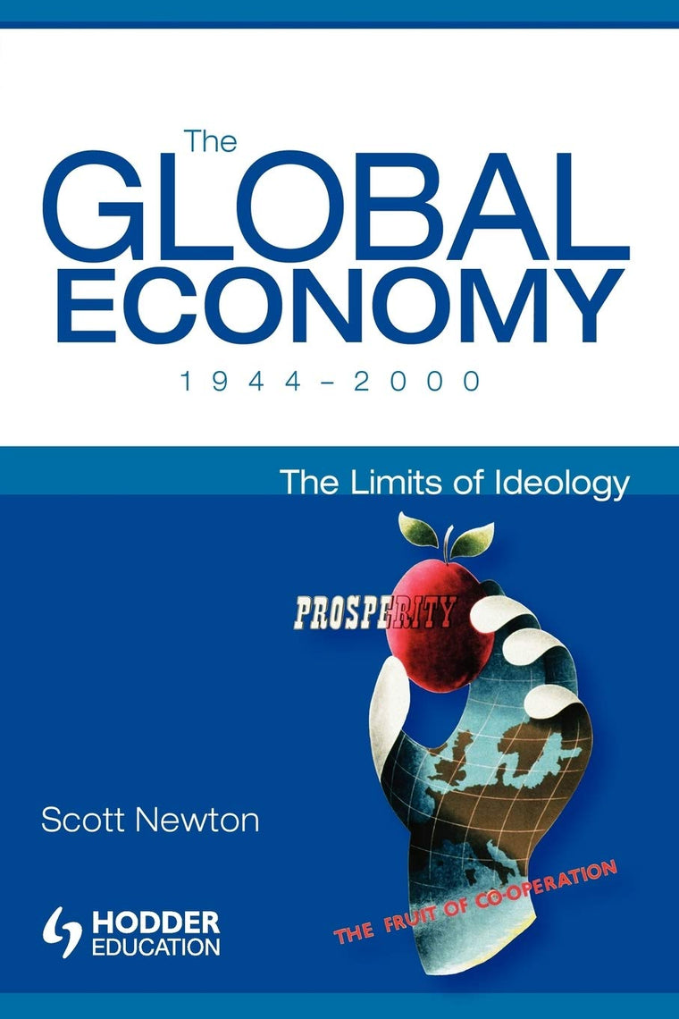 The Global Economy 1944-2000: The Limits of Ideology (Arnold Publication)