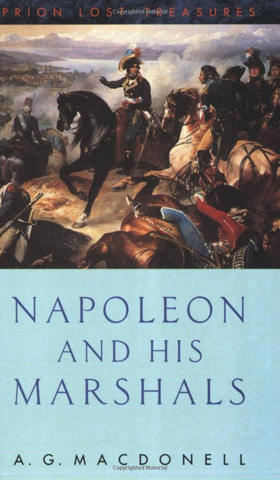 Napoleon and His Marshals (Prion Lost Treasures)