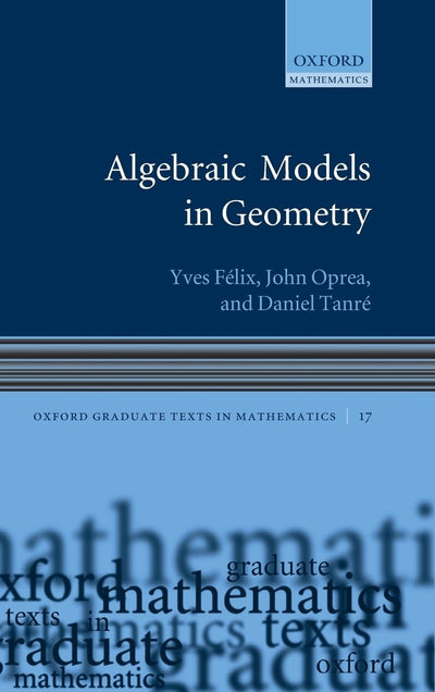 Algebraic Models in Geometry (Oxford Graduate Texts in Mathematics)