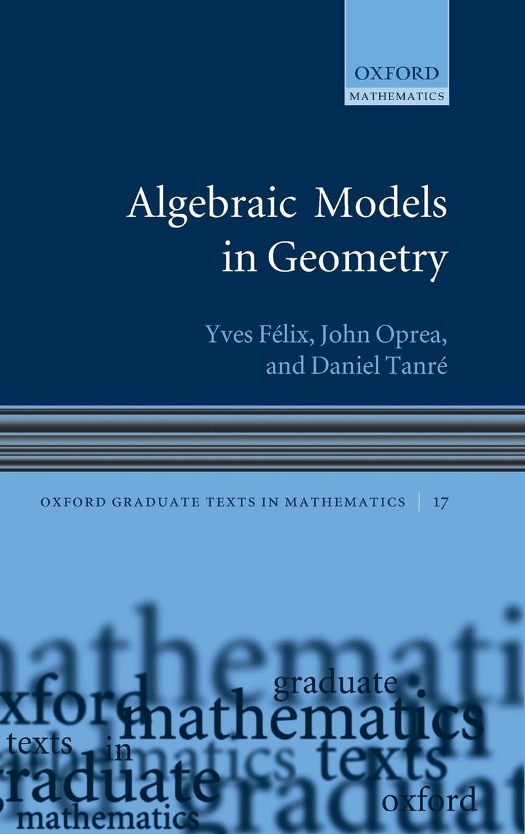 Algebraic Models in Geometry (Oxford Graduate Texts in Mathematics)