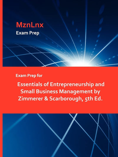 Exam Prep for Essentials of Entrepreneurship and Small Business Management by Zimmerer & Scarborough, 5th Ed.