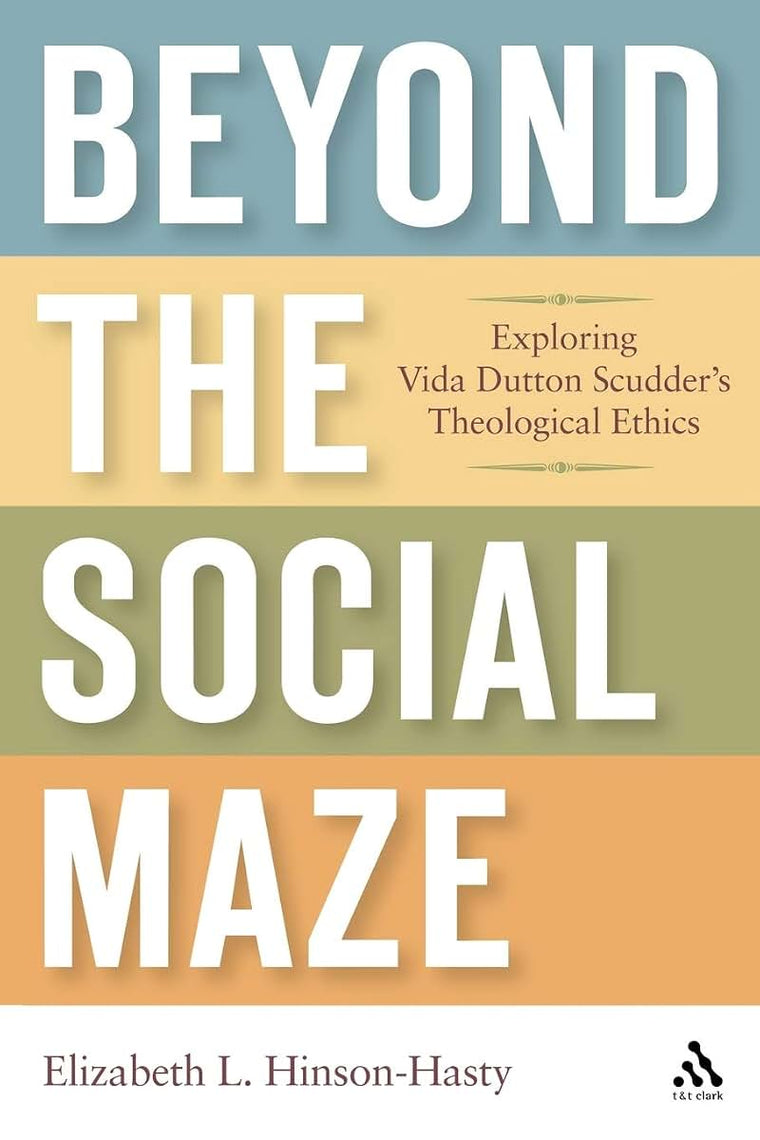 Beyond the Social Maze: Exploring Vida Dutton Scudder's Theological Ethics