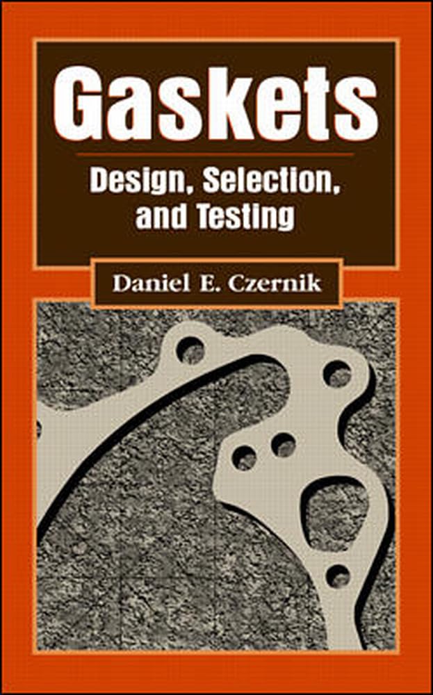 Gaskets: Design, Selection, and Testing by Czernik, Daniel