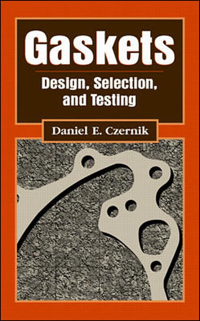 Gaskets: Design, Selection, and Testing by Czernik, Daniel