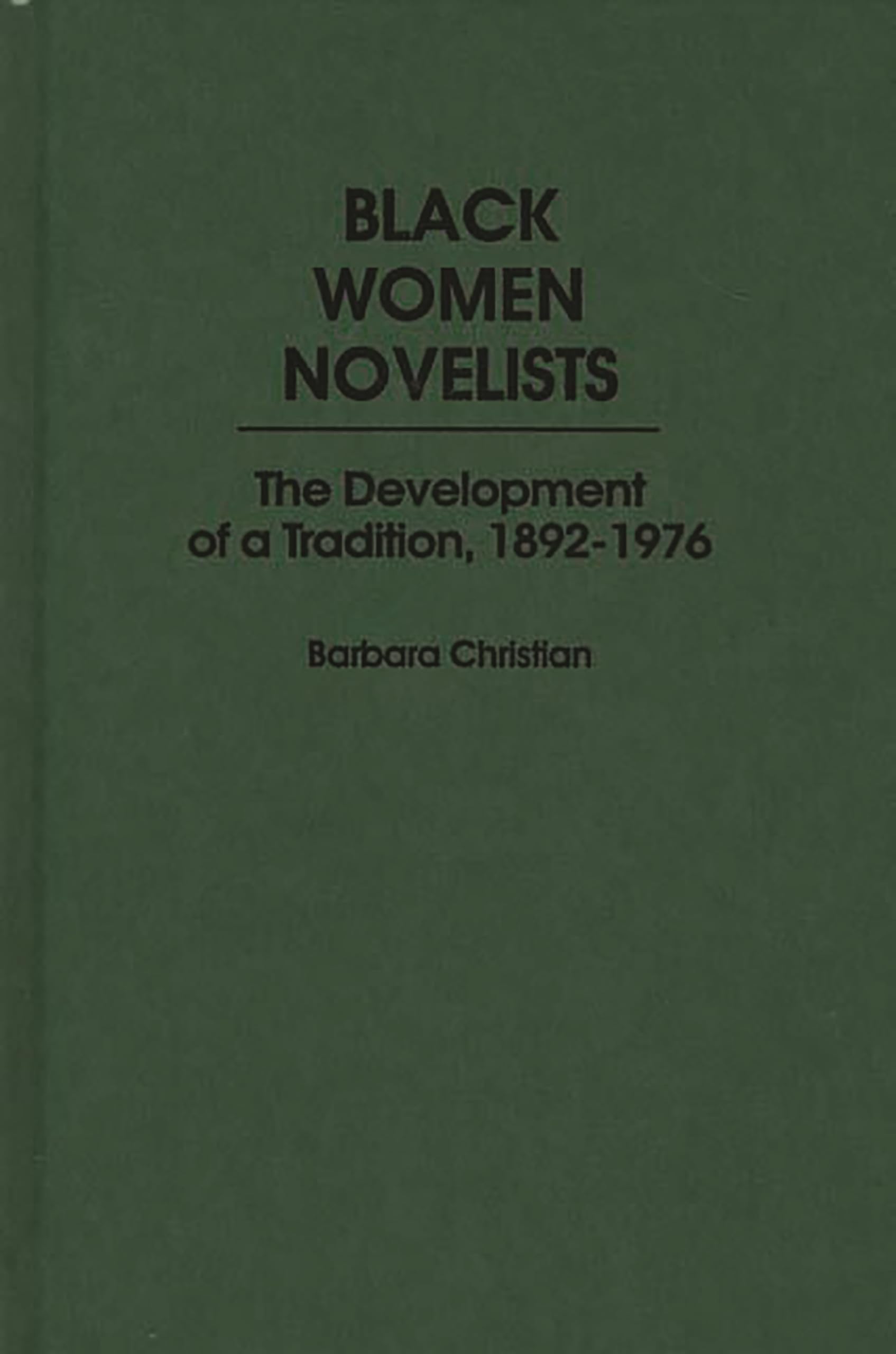 Black Women Novelists: The Development of a Tradition, 1892-1976 (Contributions in Afro-American and African Studies)