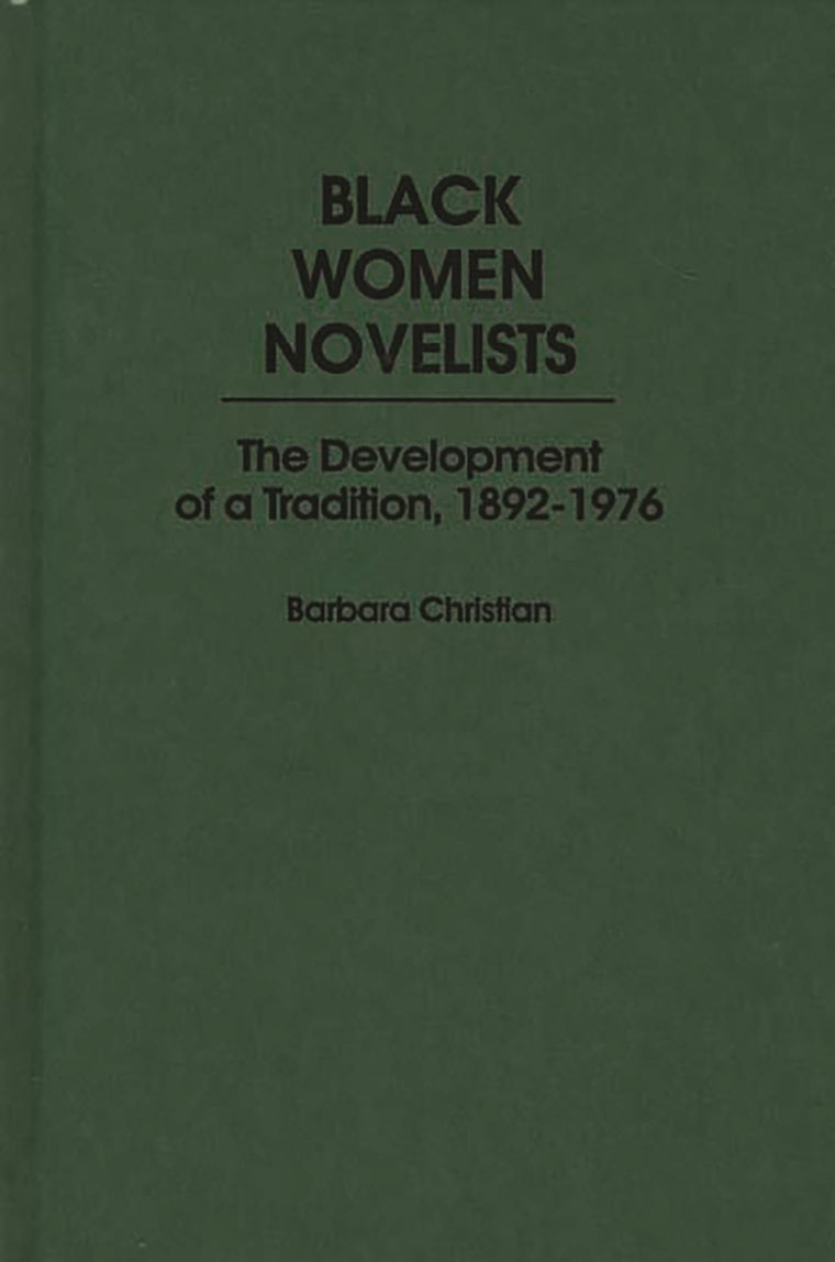 Black Women Novelists: The Development of a Tradition, 1892-1976 (Contributions in Afro-American and African Studies)