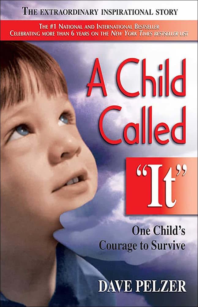 A Child Called "It": One Child's Courage To Survive: One Chi