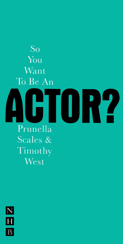 So You Want to be an Actor? (Nick Hern Books)