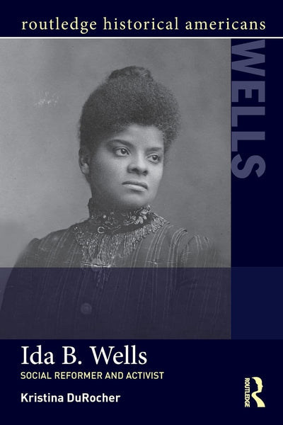 Ida B. Wells (Routledge Historical Americans)