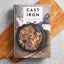 Cast Iron: The Ultimate Cookbook With More Than 300 International Cast Iron Skillet Recipes