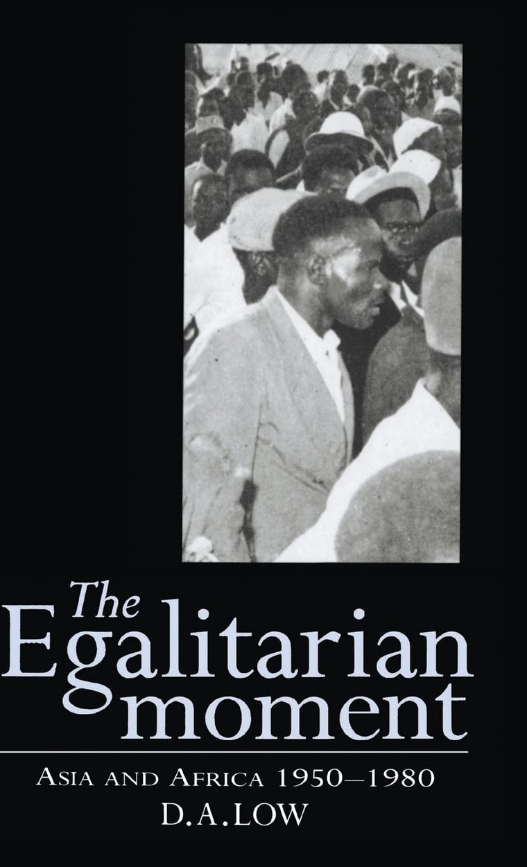 The Egalitarian Moment: Asia and Africa, 1950-1980 (The Wiles Lectures)