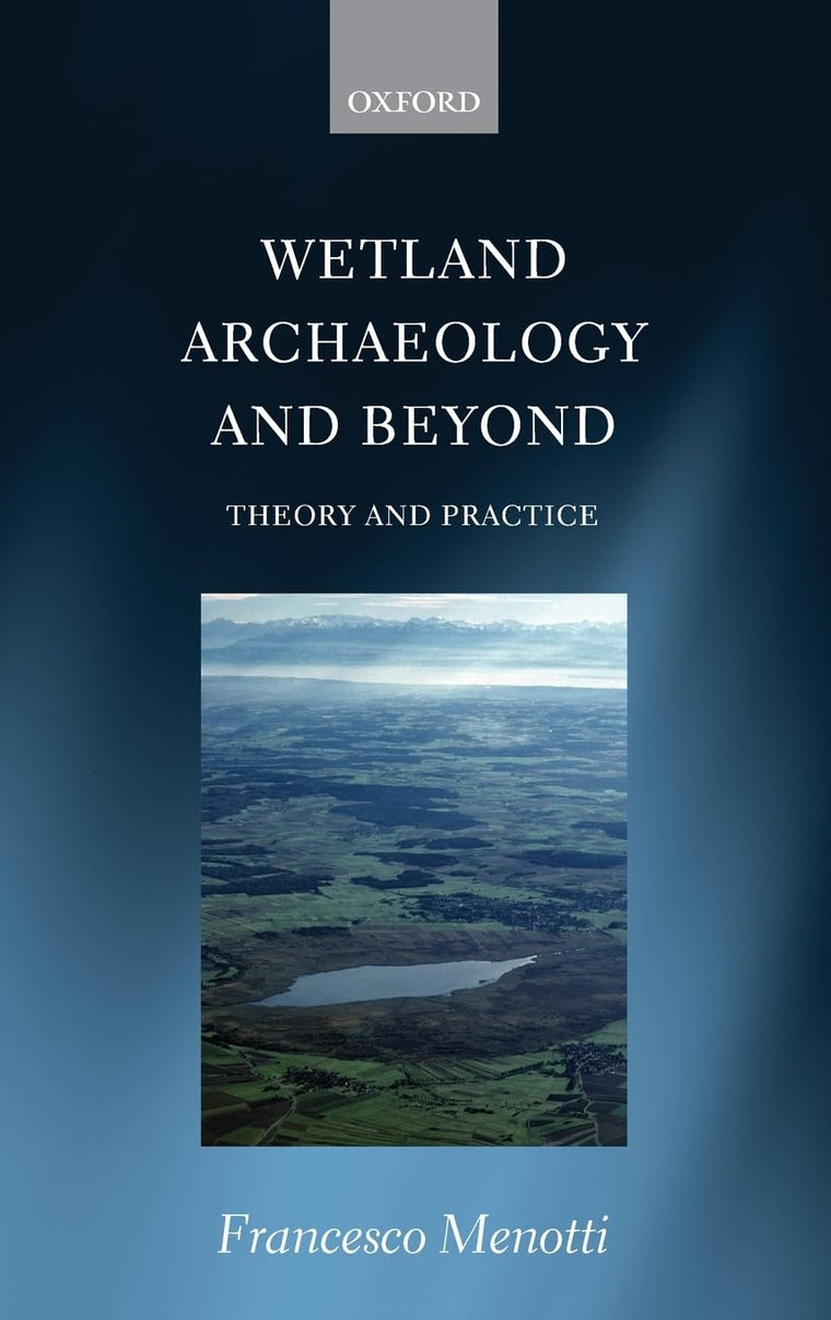 Wetland Archaeology and Beyond: Theory and Practice