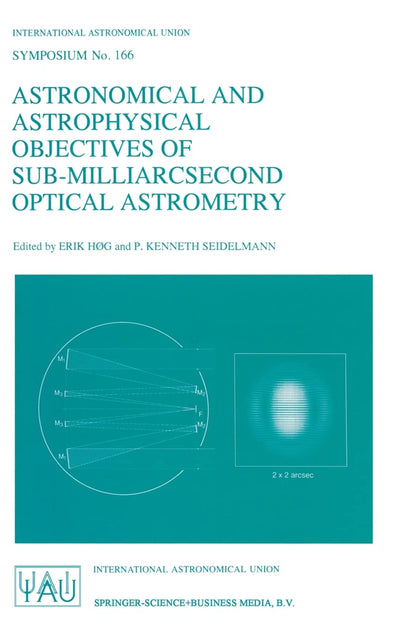 Astronomical and Astrophysical Objectives of Sub-Milliarcsecond Optical Astrometry (International Astronomical Union Symposia)