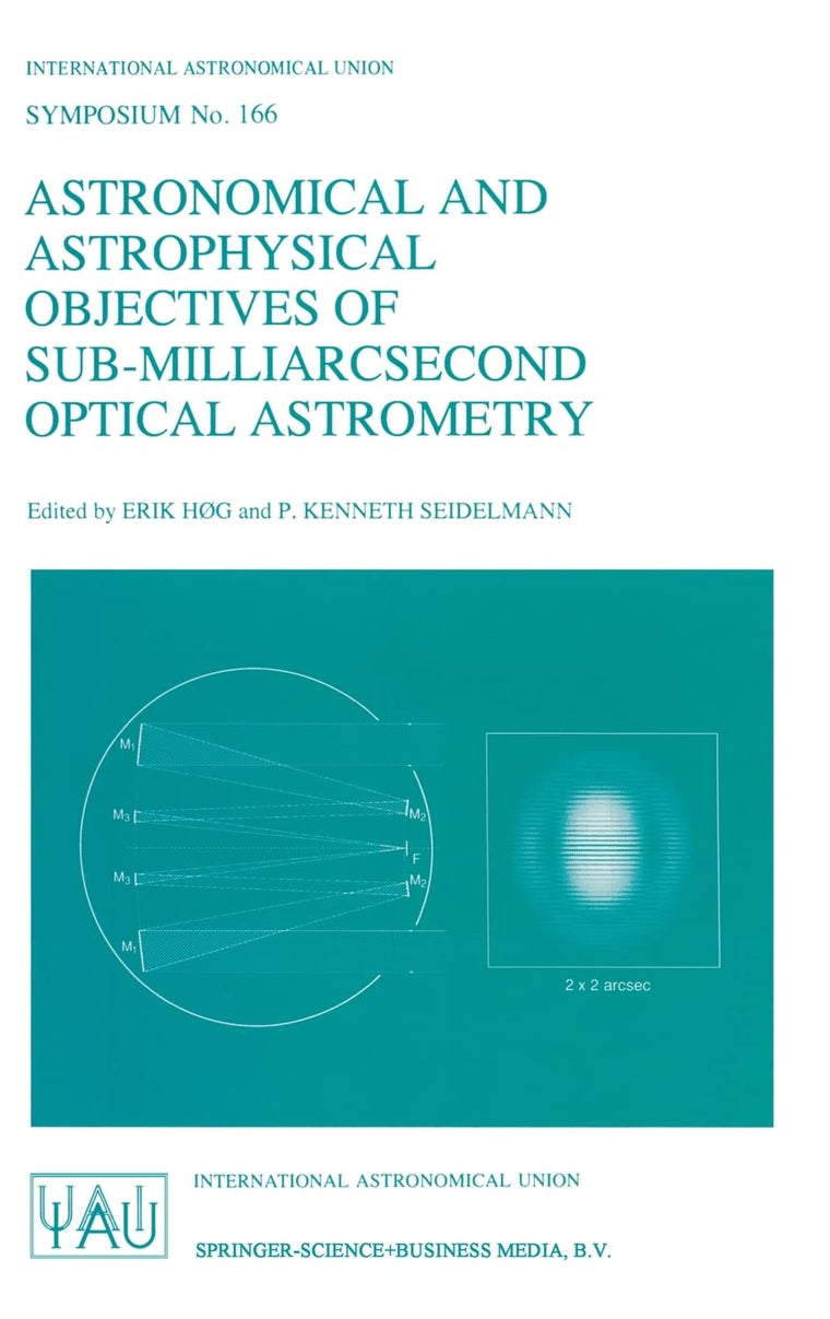 Astronomical and Astrophysical Objectives of Sub-Milliarcsecond Optical Astrometry (International Astronomical Union Symposia)