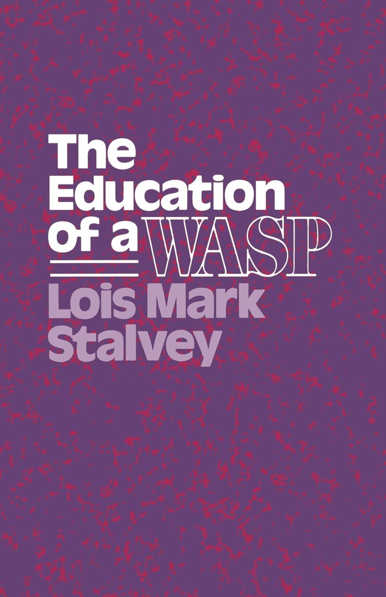 The Education of a WASP (Wisconsin Studies in American Autobiography)