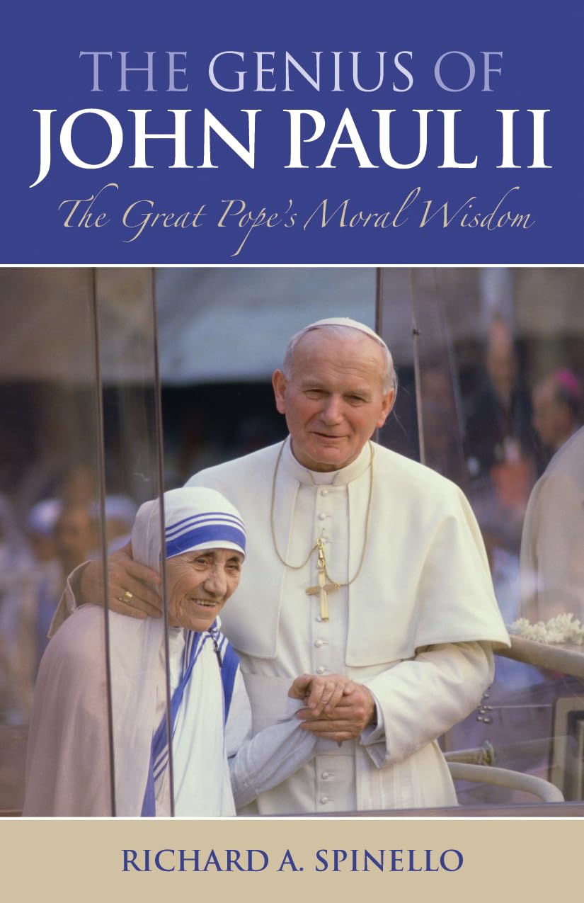The Genius of John Paul II: The Great Pope's Moral Wisdom