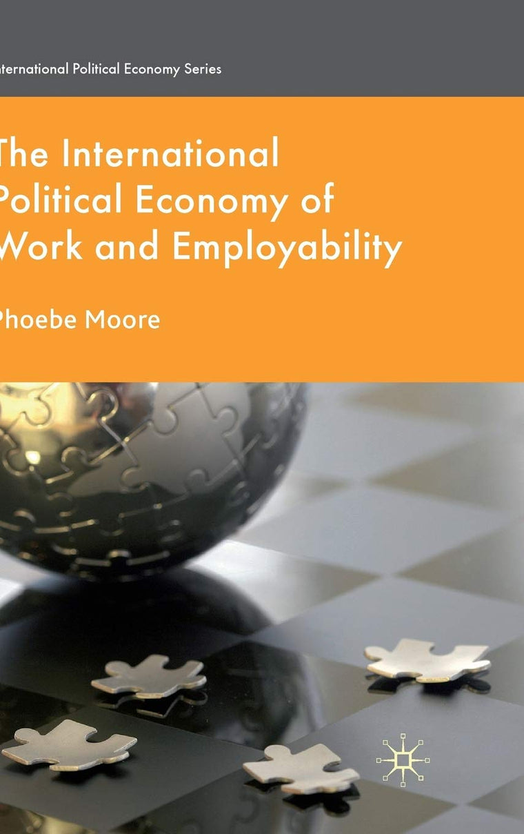 The International Political Economy of Work and Employability (International Political Economy Series)