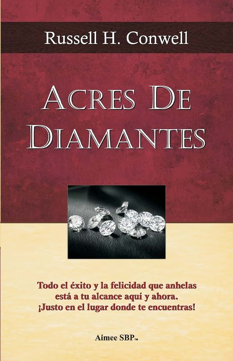 Acres de Diamantes: Conquista el exito aqui y ahora mismo (Spanish Edition)