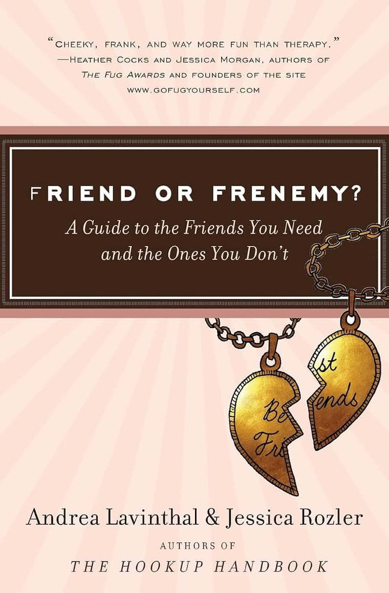 Friend or Frenemy?: A Guide to the Friends You Need and the Ones You Don't