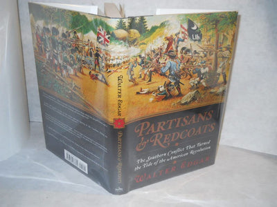 Partisans and Redcoats: The Southern Conflict That Turned the Tide of the American Revolution
