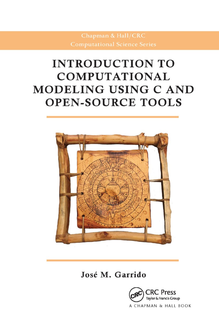 Introduction to Computational Modeling Using C and Open-Source Tools (Chapman & Hall/CRC Computational Science)