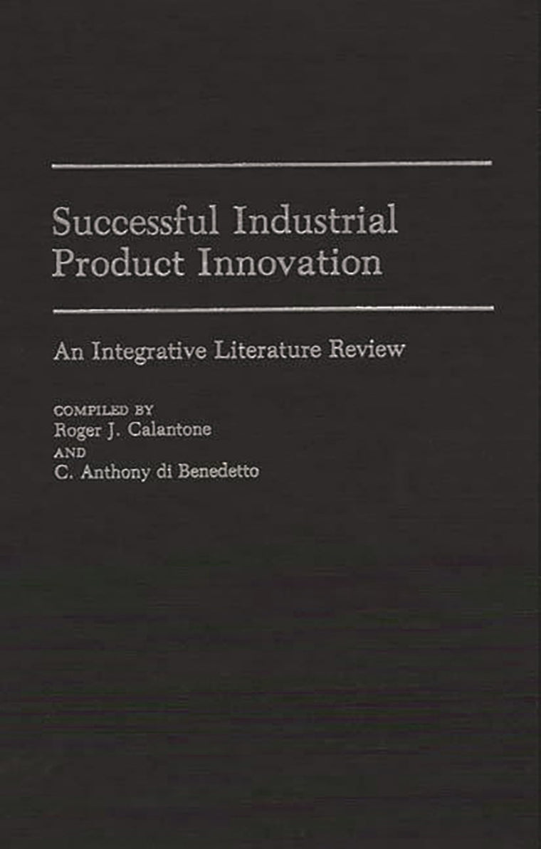 Successful Industrial Product Innovation: An Integrative Literature Review (Bibliographies and Indexes in Economics and Economic History)
