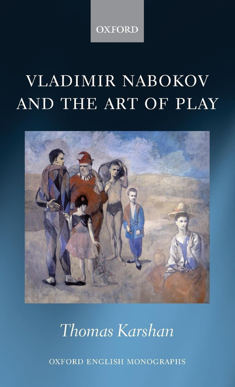 Vladimir Nabokov and the Art of Play (Oxford English Monographs)