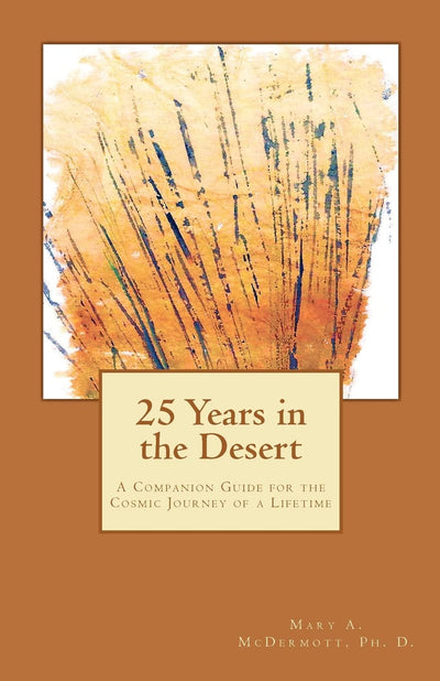 25 Years in the Desert: A Companion Guide for the Cosmic Journey of a Lifetime