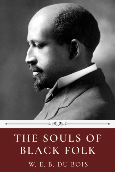 The Souls of Black Folk by W.E.B. Du Bois