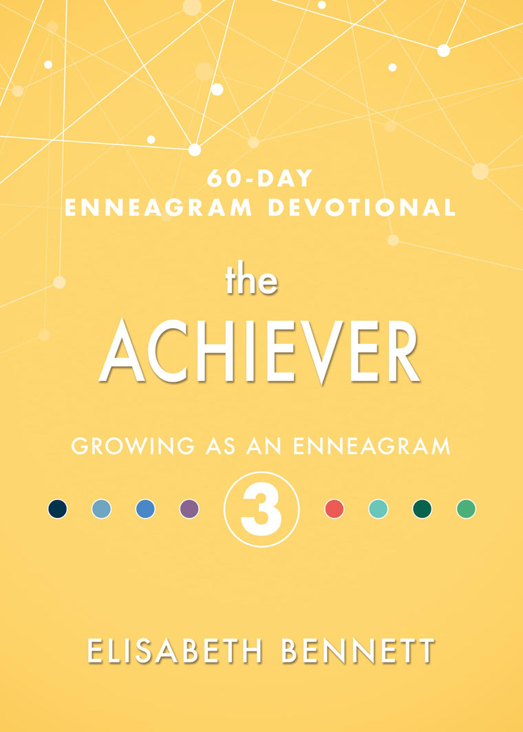The Achiever: Growing as an Enneagram 3 (60-Day Enneagram Devotional)