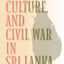 Economy, Culture, and Civil War in Sri Lanka