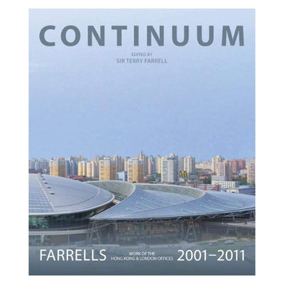 Continuum: Farrells 2001-2011: Work of the London and Hongkong Offices