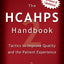 The HCAHPS Handbook 2: Tactics to Improve Qualilty and the Patient Experience