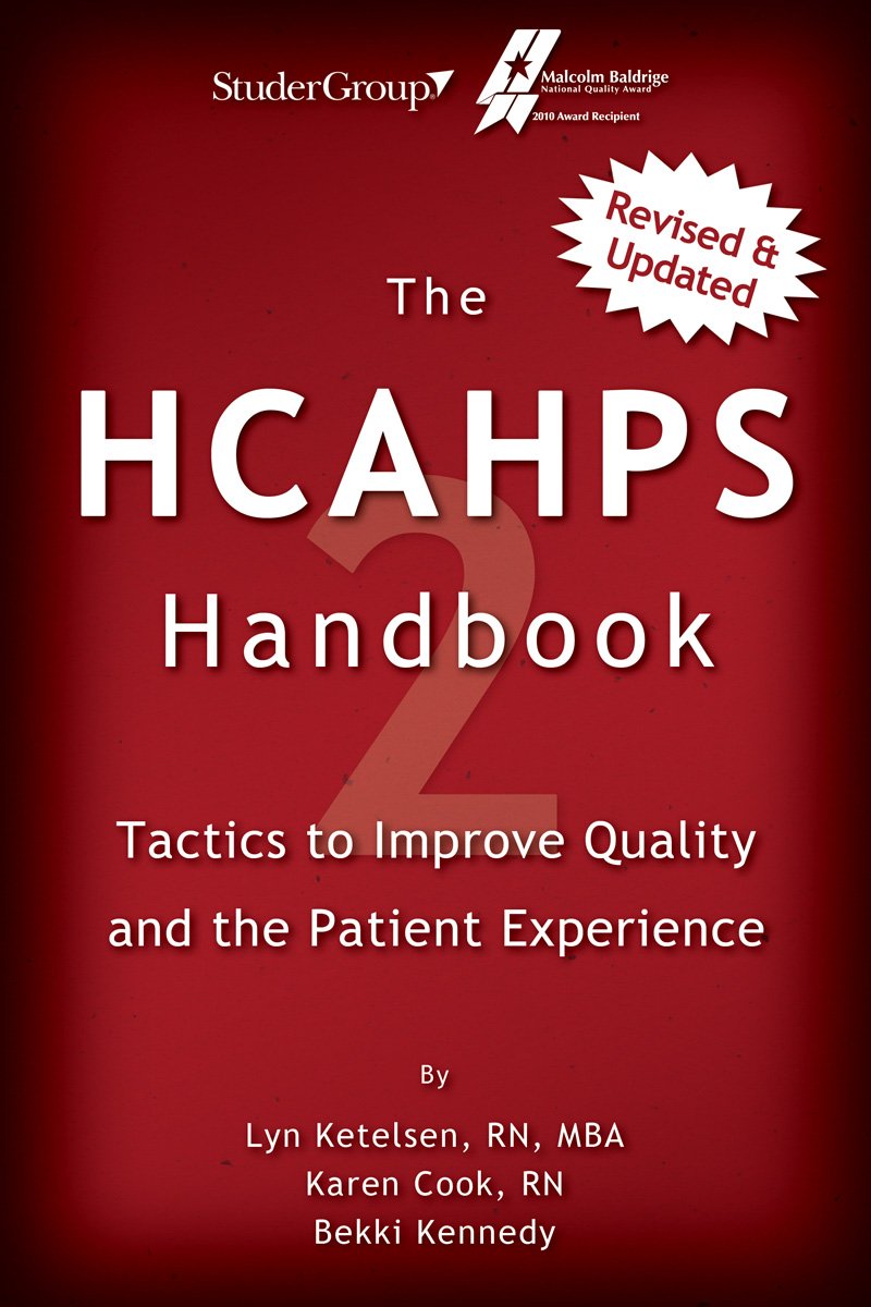 The HCAHPS Handbook 2: Tactics to Improve Qualilty and the Patient Experience