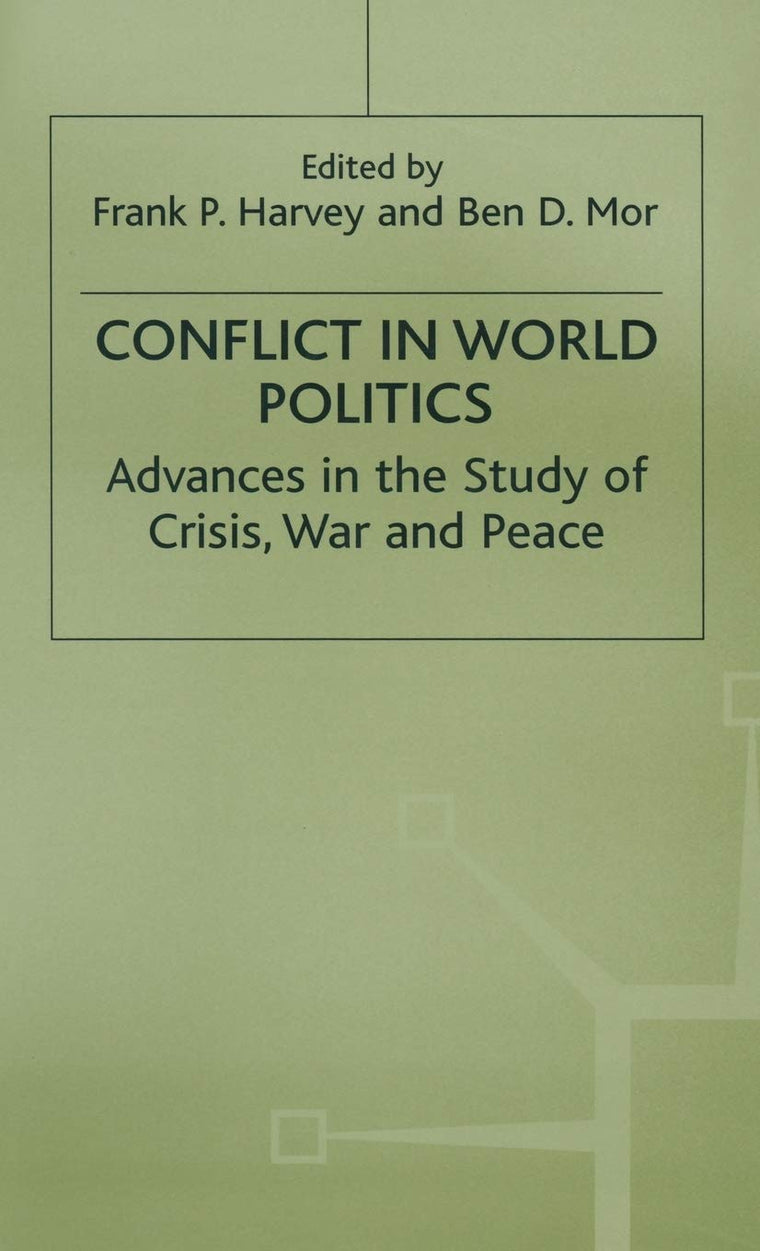 Conflict in World Politics: Advances in the Study of Crisis, War and Peace (Advances in Political Science)