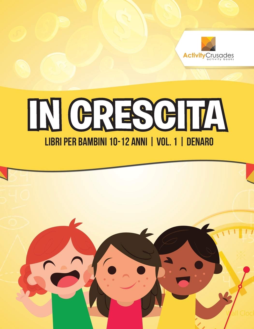 In Crescita : Libri Per Bambini 10-12 Anni  Vol. 1  Denaro (Italian Edition)