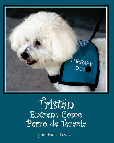 Tristan Entrena Como Perro de Terapia (A Tristan and Trudee Story) (Spanish Edition)