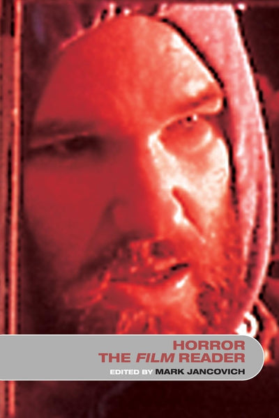 Horror the Film Reader (In Focus: Routledge Film Readers)