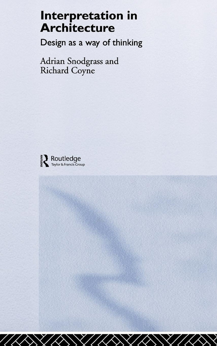 Interpretation in Architecture: Design as Way of Thinking