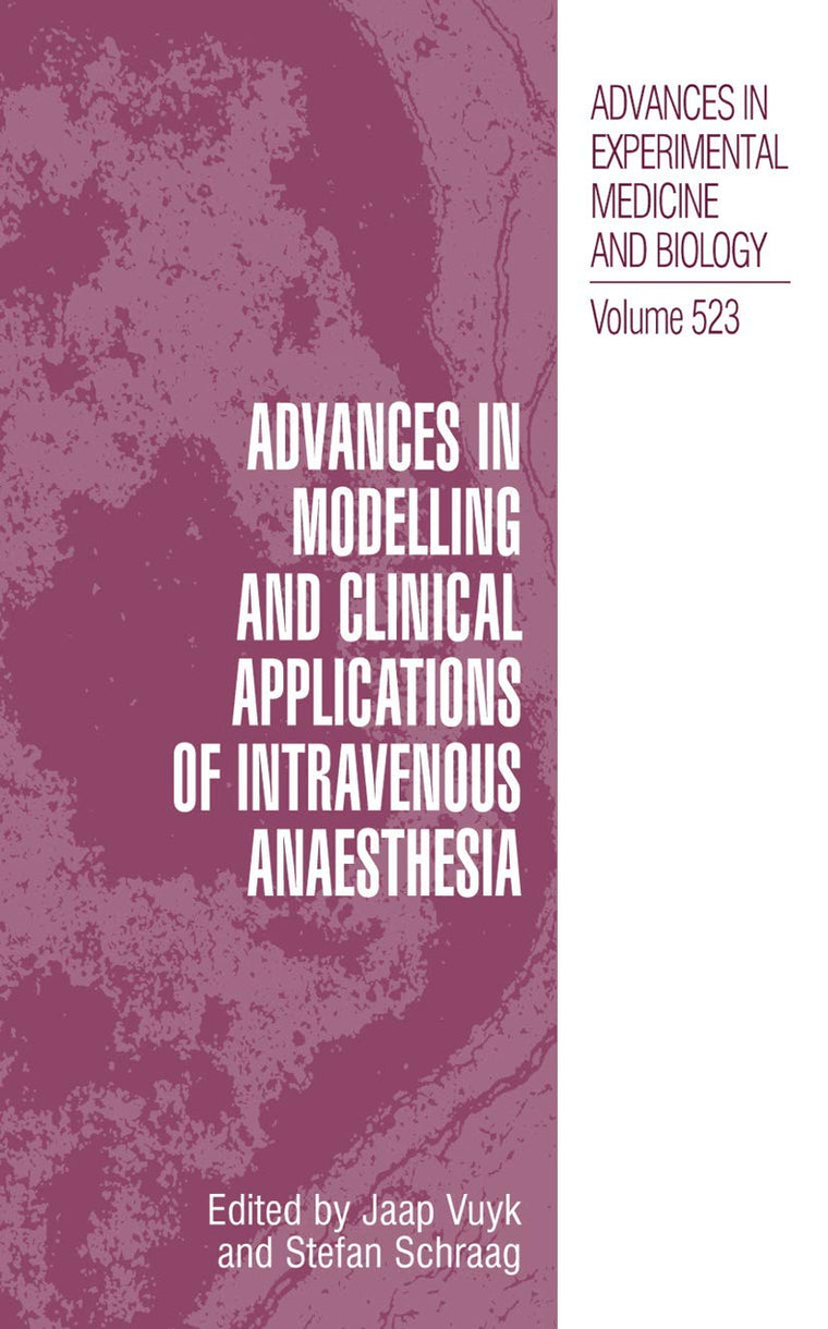 Advances in Modelling and Clinical Application of Intravenous Anaesthesia (Advances in Experimental Medicine and Biology, 523)
