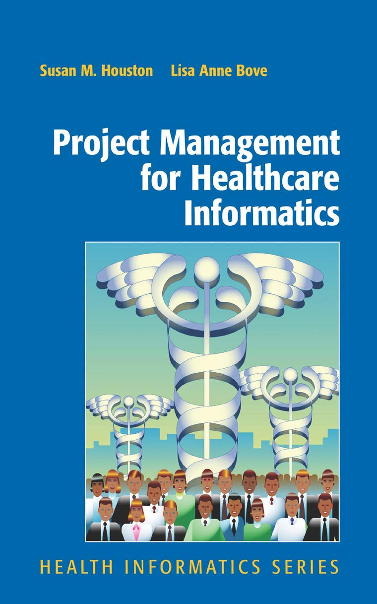 Project Management for Healthcare Informatics (Health Informatics)