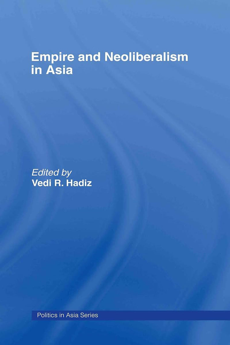 Empire and Neoliberalism in Asia (Politics in Asia)