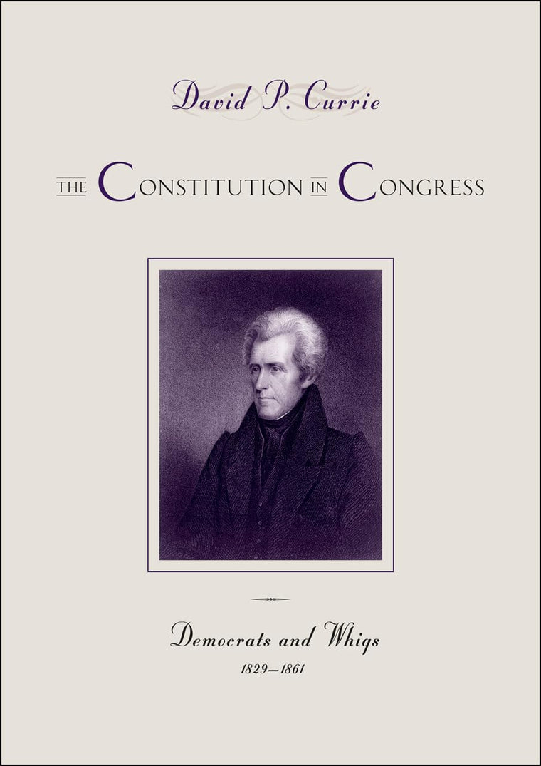 The Constitution in Congress: Democrats and Whigs, 1829-1861 (Volume 3)