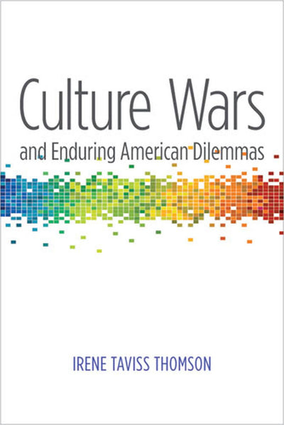 Culture Wars and Enduring American Dilemmas (Contemporary Political And Social Issues)